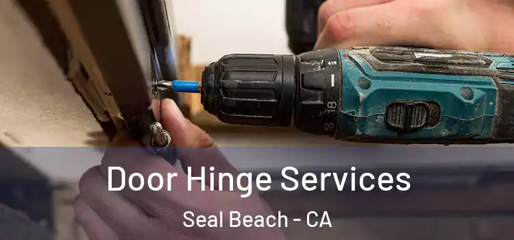 Door Hinge Services Seal Beach - CA