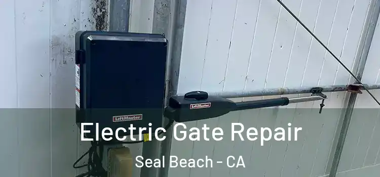 Electric Gate Repair Seal Beach - CA
