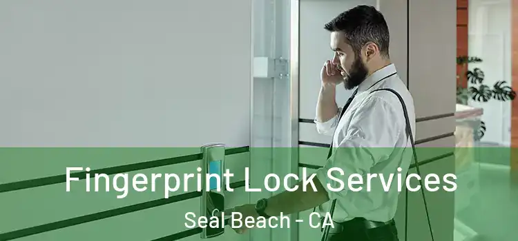Fingerprint Lock Services Seal Beach - CA