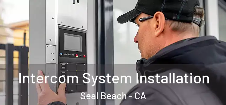  Intercom System Installation Seal Beach - CA