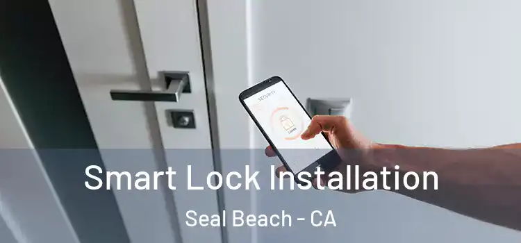 Smart Lock Installation Seal Beach - CA
