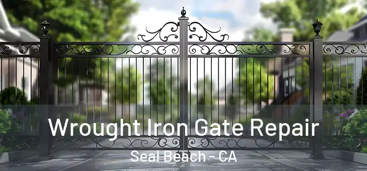 Wrought Iron Gate Repair Seal Beach - CA